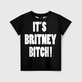 Детская футболка 3D с принтом Its Britney Bitch , 100% гипоаллергенный полиэфир | прямой крой, круглый вырез горловины, длина до линии бедер, чуть спущенное плечо, ткань немного тянется | baby one more time | britney spears | oops | бритни спирс
