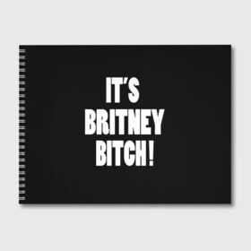 Альбом для рисования с принтом Its Britney Bitch , 100% бумага
 | матовая бумага, плотность 200 мг. | Тематика изображения на принте: baby one more time | britney spears | oops | бритни спирс