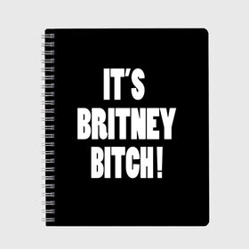 Тетрадь с принтом Its Britney Bitch , 100% бумага | 48 листов, плотность листов — 60 г/м2, плотность картонной обложки — 250 г/м2. Листы скреплены сбоку удобной пружинной спиралью. Уголки страниц и обложки скругленные. Цвет линий — светло-серый
 | Тематика изображения на принте: baby one more time | britney spears | oops | бритни спирс