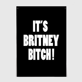 Постер с принтом Its Britney Bitch , 100% бумага
 | бумага, плотность 150 мг. Матовая, но за счет высокого коэффициента гладкости имеет небольшой блеск и дает на свету блики, но в отличии от глянцевой бумаги не покрыта лаком | baby one more time | britney spears | oops | бритни спирс