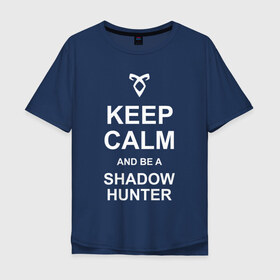 Мужская футболка хлопок Oversize с принтом be a Shadowhunter , 100% хлопок | свободный крой, круглый ворот, “спинка” длиннее передней части | freeform | shadowhunters | доминик шервуд | клэри фрэй | кэтрин макнамара | фэнтази