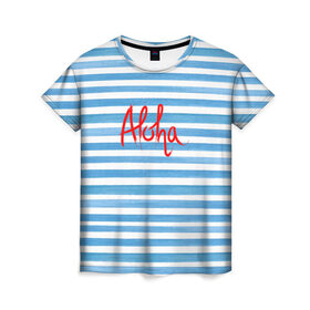 Женская футболка 3D с принтом ALOHA , 100% полиэфир ( синтетическое хлопкоподобное полотно) | прямой крой, круглый вырез горловины, длина до линии бедер | гавайи | лето | море | моряк | отдых | пляж | полоски | тельняшка | яхта