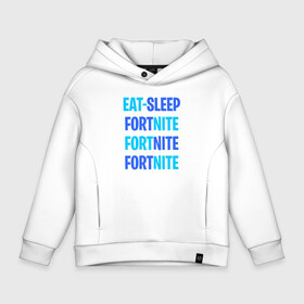 Детское худи Oversize хлопок с принтом Eat Sleep Fortnite , френч-терри — 70% хлопок, 30% полиэстер. Мягкий теплый начес внутри —100% хлопок | боковые карманы, эластичные манжеты и нижняя кромка, капюшон на магнитной кнопке | battle royale | fortnite | victory royale | батл роял | фортнайт