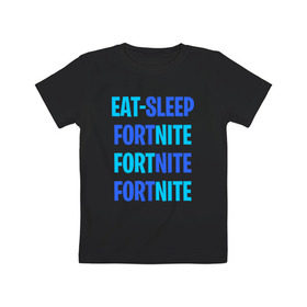 Детская футболка хлопок с принтом Eat Sleep Fortnite , 100% хлопок | круглый вырез горловины, полуприлегающий силуэт, длина до линии бедер | Тематика изображения на принте: battle royale | fortnite | victory royale | батл роял | фортнайт