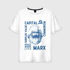 Женская футболка хлопок Oversize с принтом Маркс , 100% хлопок | свободный крой, круглый ворот, спущенный рукав, длина до линии бедер
 | communizm | life | marx | peace | work | жизнь | карл маркс | коммунизм | май | мир | о.м.с.к. | прибавочная | стоимость | труд