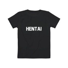 Детская футболка хлопок с принтом HENTAI (НА СПИНЕ) , 100% хлопок | круглый вырез горловины, полуприлегающий силуэт, длина до линии бедер | ahegao | anime | kodome | manga | senpai | аниме | анимэ | ахегао | кодоме | манга | меха | сенпай | юри | яой