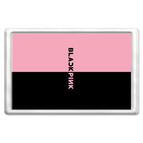 Магнит 45*70 с принтом BlackPink , Пластик | Размер: 78*52 мм; Размер печати: 70*45 | black  pink | blackpink | jennie | jisoo | k pop | lalisa | группа | к поп | корейская группа | розовый | черный