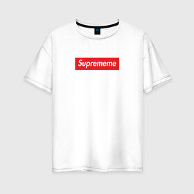 Женская футболка хлопок Oversize с принтом Suprememe , 100% хлопок | свободный крой, круглый ворот, спущенный рукав, длина до линии бедер
 | supreme | мем | супреме | суприм