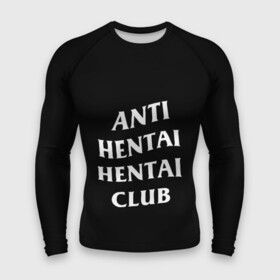 Мужской рашгард 3D с принтом ANTI HENTAI HENTAI CLUB ,  |  | ahegao | kawai | kowai | oppai | otaku | senpai | sugoi | waifu | yandere | ахегао | ковай | отаку | сенпай | яндере