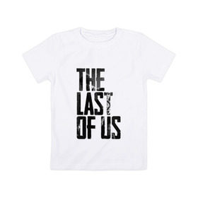 Детская футболка хлопок с принтом THE LAST OF US , 100% хлопок | круглый вырез горловины, полуприлегающий силуэт, длина до линии бедер | 