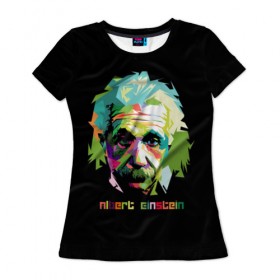 Женская футболка 3D с принтом Эйнштейн Альберт , 100% полиэфир ( синтетическое хлопкоподобное полотно) | прямой крой, круглый вырез горловины, длина до линии бедер | albert | einstein | альберт | великий | закон | легендарный | нобелевская | относительности | премия | профессор | теория | ученый | физик | физика | энштейн