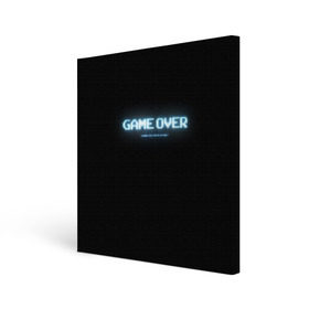 Холст квадратный с принтом Game Over , 100% ПВХ |  | Тематика изображения на принте: 