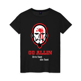 Женская футболка хлопок с принтом GG Allin , 100% хлопок | прямой крой, круглый вырез горловины, длина до линии бедер, слегка спущенное плечо | gg | ggallin | hardcore | punk | punkrock | панк