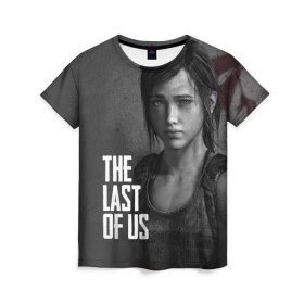 Женская футболка 3D с принтом THE LAST OF US , 100% полиэфир ( синтетическое хлопкоподобное полотно) | прямой крой, круглый вырез горловины, длина до линии бедер | gamer | player | stels | the last of us | the last of us part 2 | бегун | джоэл | каннибалы | охотники | сталкер | топляк | цикады | щелкун | элли