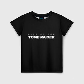 Детская футболка 3D с принтом Rise if The Tomb Raider , 100% гипоаллергенный полиэфир | прямой крой, круглый вырез горловины, длина до линии бедер, чуть спущенное плечо, ткань немного тянется | adventure | lara croft | tomb rider | археолог | гробниц | крофт | лара | приключения | расхитительница