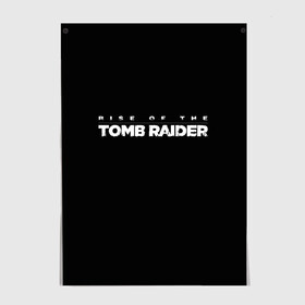 Постер с принтом Rise if The Tomb Raider , 100% бумага
 | бумага, плотность 150 мг. Матовая, но за счет высокого коэффициента гладкости имеет небольшой блеск и дает на свету блики, но в отличии от глянцевой бумаги не покрыта лаком | adventure | lara croft | tomb rider | археолог | гробниц | крофт | лара | приключения | расхитительница