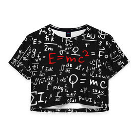Женская футболка 3D укороченная с принтом ФОРМУЛЫ ФИЗИКА , 100% полиэстер | круглая горловина, длина футболки до линии талии, рукава с отворотами | e mc 2 | emc 2 | school | знаменитые формулы | физика | формулы | школа | эйнштейн