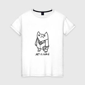 Женская футболка хлопок с принтом Art is hard , 100% хлопок | прямой крой, круглый вырез горловины, длина до линии бедер, слегка спущенное плечо | art | artishard | кот | мем | художник