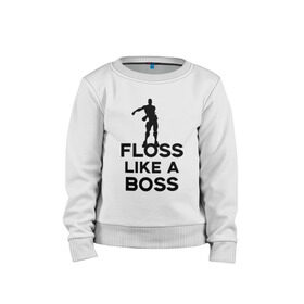 Детский свитшот хлопок с принтом Floss like a boss , 100% хлопок | круглый вырез горловины, эластичные манжеты, пояс и воротник | dance | floss like a boss | fortnite | swag | thebackpackkid | танец