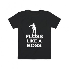 Детская футболка хлопок с принтом Floss like a boss , 100% хлопок | круглый вырез горловины, полуприлегающий силуэт, длина до линии бедер | Тематика изображения на принте: dance | floss like a boss | fortnite | swag | thebackpackkid | танец