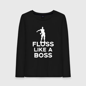 Женский лонгслив хлопок с принтом Floss like a boss , 100% хлопок |  | dance | floss like a boss | fortnite | swag | thebackpackkid | танец