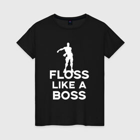 Женская футболка хлопок с принтом Floss like a boss , 100% хлопок | прямой крой, круглый вырез горловины, длина до линии бедер, слегка спущенное плечо | dance | floss like a boss | fortnite | swag | thebackpackkid | танец