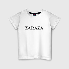 Детская футболка хлопок с принтом Zaraza , 100% хлопок | круглый вырез горловины, полуприлегающий силуэт, длина до линии бедер | antibrand | brand | logo | zara | бренд | зара | зараза | лого