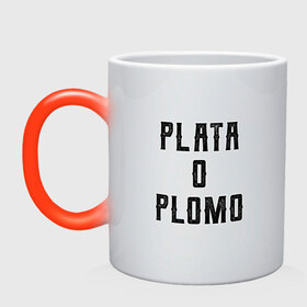 Кружка хамелеон с принтом Plata o Plomo , керамика | меняет цвет при нагревании, емкость 330 мл | escobar | loving pablo | эскобар