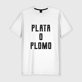Мужская футболка премиум с принтом Plata o Plomo , 92% хлопок, 8% лайкра | приталенный силуэт, круглый вырез ворота, длина до линии бедра, короткий рукав | Тематика изображения на принте: escobar | loving pablo | эскобар