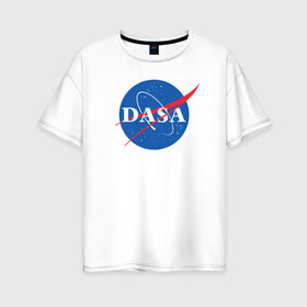 Женская футболка хлопок Oversize с принтом Даша (NASA) , 100% хлопок | свободный крой, круглый ворот, спущенный рукав, длина до линии бедер
 | nasa | даша | космос