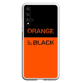 Чехол для Honor 20 с принтом Orange Is the New Black , Силикон | Область печати: задняя сторона чехла, без боковых панелей | orange is the new black | оранжевый  хит сезона