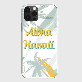 Чехол для iPhone 12 Pro с принтом Aloha Hawaii , силикон | область печати: задняя сторона чехла, без боковых панелей | aloha | summer | sun | travel | гавайи | лето | путешествия