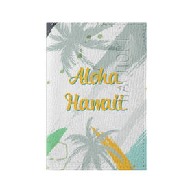 Обложка для паспорта матовая кожа с принтом Aloha Hawaii , натуральная матовая кожа | размер 19,3 х 13,7 см; прозрачные пластиковые крепления | aloha | summer | sun | travel | гавайи | лето | путешествия