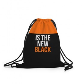 Рюкзак-мешок 3D с принтом ORANGE IS THE NEW BLACK , 100% полиэстер | плотность ткани — 200 г/м2, размер — 35 х 45 см; лямки — толстые шнурки, застежка на шнуровке, без карманов и подкладки | orange is the new black