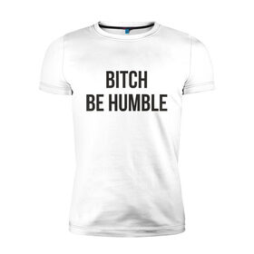 Мужская футболка премиум с принтом Be Humble , 92% хлопок, 8% лайкра | приталенный силуэт, круглый вырез ворота, длина до линии бедра, короткий рукав | humble | kendrick lamar | кендрик ламар