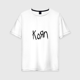 Женская футболка хлопок Oversize с принтом KOЯN , 100% хлопок | свободный крой, круглый ворот, спущенный рукав, длина до линии бедер
 | punk | rock | альтернативный хип хоп | группа | инди поп | музыка | музыкальное произведение | ноты | панк | регги | рок | синти поп