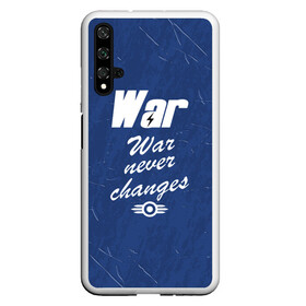 Чехол для Honor 20 с принтом WAR NEVER CHANGES , Силикон | Область печати: задняя сторона чехла, без боковых панелей | 101 | 111 | 76 | atom cats | bethesda | brotherhood of steel | fallout | nuka cola | outcast | tunnel snakes | vault | war | братство стали | бункер | война | убежище | фолаут | фоллаут | ядеркола