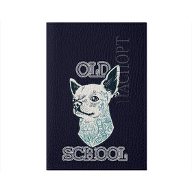 Обложка для паспорта матовая кожа с принтом Old school Chihuahua , натуральная матовая кожа | размер 19,3 х 13,7 см; прозрачные пластиковые крепления | Тематика изображения на принте: chihuahua | dog | old school | tattoo | олдскул | собака | тату | чихуахуа