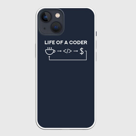 Чехол для iPhone 13 с принтом Life of a coder ,  |  | coder | деньги | доллары | жизнь | код | кофе | программист | тыжпрограммист | цикл | язык