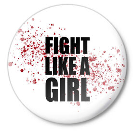 Значок с принтом Fight like a girl ,  металл | круглая форма, металлическая застежка в виде булавки | 