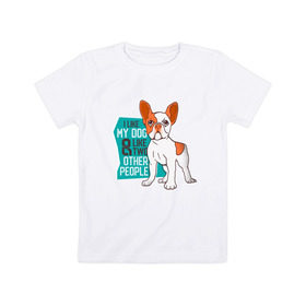 Детская футболка хлопок с принтом Я люблю мою собаку и еще двух , 100% хлопок | круглый вырез горловины, полуприлегающий силуэт, длина до линии бедер | Тематика изображения на принте: dog | бульдог | с собакой | собака | собаки | собачка | французкий бульдог | французский бульдог
