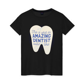 Женская футболка хлопок с принтом Стоматолог , 100% хлопок | прямой крой, круглый вырез горловины, длина до линии бедер, слегка спущенное плечо | dentist | врач | дантист | зуб | зубы | стомат | стоматолог | стоматология