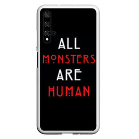 Чехол для Honor 20 с принтом All Monsters Are Human , Силикон | Область печати: задняя сторона чехла, без боковых панелей | all | american | are | horror | humans | monstars | series | story | американская | все | история | люди | монстры | сериал | сериалы | ужасов | ужасы