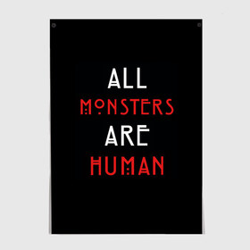 Постер с принтом All Monsters Are Human , 100% бумага
 | бумага, плотность 150 мг. Матовая, но за счет высокого коэффициента гладкости имеет небольшой блеск и дает на свету блики, но в отличии от глянцевой бумаги не покрыта лаком | Тематика изображения на принте: all | american | are | horror | humans | monstars | series | story | американская | все | история | люди | монстры | сериал | сериалы | ужасов | ужасы