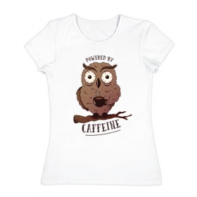 Женская футболка хлопок с принтом Кофеин , 100% хлопок | прямой крой, круглый вырез горловины, длина до линии бедер, слегка спущенное плечо | caffeine | coffee | owl | кофе | кофеин | с кофе | с совой | сова