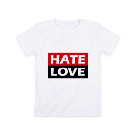 Детская футболка хлопок с принтом Hate love , 100% хлопок | круглый вырез горловины, полуприлегающий силуэт, длина до линии бедер | Тематика изображения на принте: 