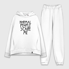 Женский костюм хлопок Oversize с принтом NORMAL PEOPLE SCARE ME ,  |  | ahs | american horror story | normal people scare me | американская история ужасов | нормальные люди пугают меня | сериал