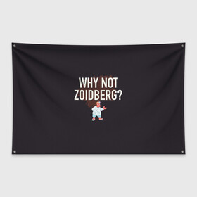 Флаг-баннер с принтом Why not Zoidberg? , 100% полиэстер | размер 67 х 109 см, плотность ткани — 95 г/м2; по краям флага есть четыре люверса для крепления | bender | fry | futurama | planet express | zoidberg | бендер | гипножаба | зойдберг | лила | фрай | футурама