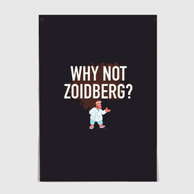 Постер с принтом Why not Zoidberg? , 100% бумага
 | бумага, плотность 150 мг. Матовая, но за счет высокого коэффициента гладкости имеет небольшой блеск и дает на свету блики, но в отличии от глянцевой бумаги не покрыта лаком | Тематика изображения на принте: bender | fry | futurama | planet express | zoidberg | бендер | гипножаба | зойдберг | лила | фрай | футурама