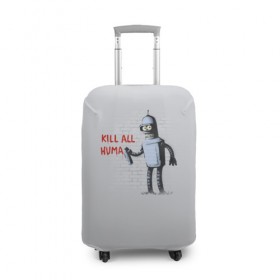 Чехол для чемодана 3D с принтом Bender - Kill all human , 86% полиэфир, 14% спандекс | двустороннее нанесение принта, прорези для ручек и колес | bender | fry | futurama | planet express | бендер | гипножаба | зойдберг | лила | фрай | футурама